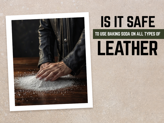 Is it Safe to Use Baking Soda on All Types of Leather?